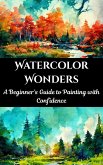 Watercolor Wonders : A Beginner's Guide to Painting with Confidence (eBook, ePUB)