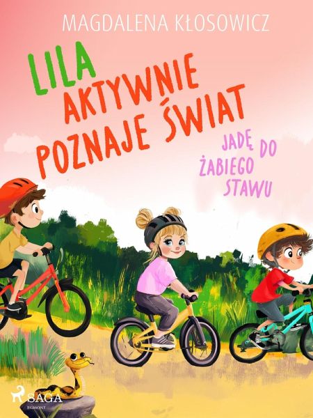 Lila aktywnie poznaje swiat - Jade do zabiego stawu (eBook, ePUB)