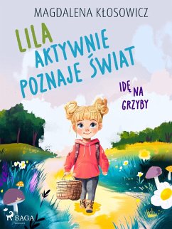 Cover Lila aktywnie poznaje swiat - Ide na grzyby (eBook, ePUB)