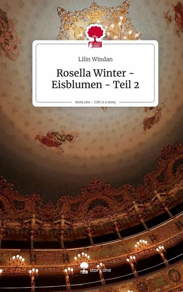 Rosella Winter - Eisblumen - Teil 2. Life is a Story - story.one