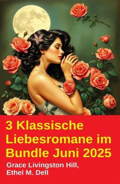 Cover 3 Klassische Liebesromane im Bundle Juni 2025 (eBook, ePUB)
