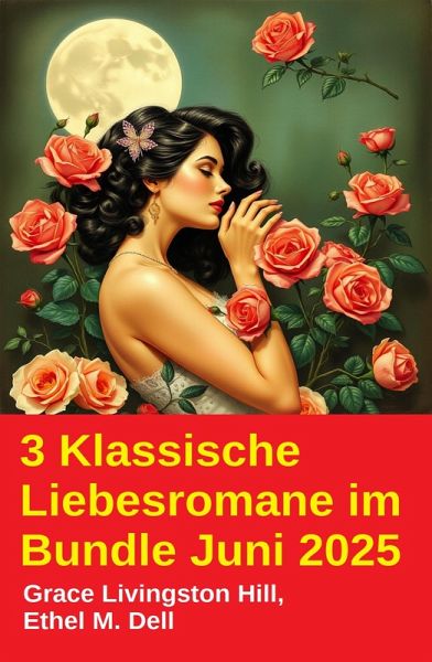 3 Klassische Liebesromane im Bundle Juni 2025 (eBook, ePUB)