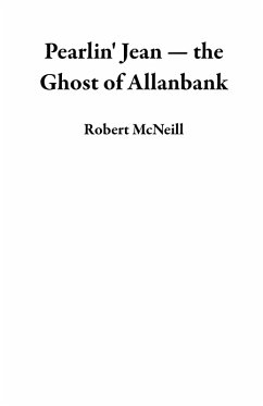 Pearlin' Jean - the Ghost of Allanbank (eBook, ePUB) - Mcneill, Robert