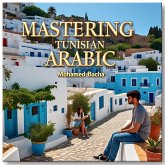 Mastering Tunisian Arabic (eBook, ePUB) Mastering Tunisian Arabic (eBook, ePUB)
