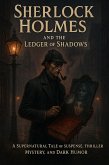 Sherlock Holmes and the Ledger of Shadows A Supernatural Tale of Suspense, Thriller, Mystery, and Dark Humor (eBook, ePUB)