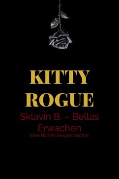 Sklavin B. - Bellas Erwachen (eBook, ePUB) - Rogue, Kitty; Rogue, Kitty