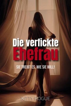 Die verfickte Ehefrau (eBook, ePUB) - Rogue, Kitty; Rogue, Kitty