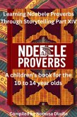 Learning Ndebele Proverbs Through Storytelling Part XIV (eBook, ePUB)
