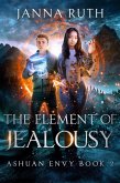 The Element of Jealousy (Ashuan, #8) (eBook, ePUB) The Element of Jealousy (Ashuan, #8) (eBook, ePUB)