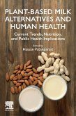 Plant-Based Milk Alternatives and Human Health (eBook, ePUB) Plant-Based Milk Alternatives and Human Health (eBook, ePUB)