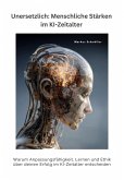Unersetzlich: Menschliche Stärken im KI-Zeitalter (eBook, ePUB)