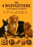 Die 4 Wuffgetiere - Feierabend-Kaukram (eBook, ePUB)
