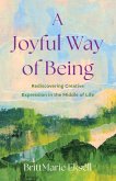 A Joyful Way of Being (eBook, ePUB) A Joyful Way of Being (eBook, ePUB)
