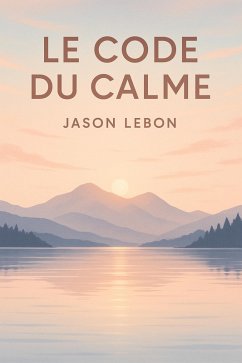 Le Code du Calme (eBook, ePUB) - Lebon, Jason