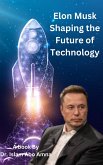 Elon Musk: Shaping the Future of Technology (eBook, ePUB) Elon Musk: Shaping the Future of Technology (eBook, ePUB)