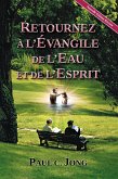 RETOURNEZ À L'ÉVANGILE DE L'EAU ET DE L'ESPRIT [Nouvelle Édition Révisée] (Français, #2) (eBook, ePUB)