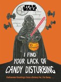 Star Wars: I Find Your Lack of Candy Disturbing (eBook, ePUB) Star Wars: I Find Your Lack of Candy Disturbing (eBook, ePUB)