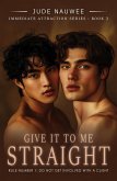 Give it to me straight (Immediate Attraction, #3) (eBook, ePUB)