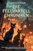 Die Fellkartell-Chroniken: Eine witzige magische Romance über sprechende Katzen, die heimlich die Menschheit manipulieren (eBook, ePUB) Die Fellkartell-Chroniken: Eine witzige magische Romance über sprechende Katzen, die heimlich die Menschheit manipulieren (eBook, ePUB)