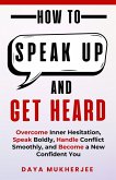 How To Speak Up And Get Heard (Speak Up Mastery Series, #2) (eBook, ePUB)