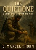 The Quiet One: A Story of Redemption and Fire (eBook, ePUB) The Quiet One: A Story of Redemption and Fire (eBook, ePUB)
