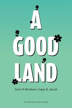 A Good Land God of Abraham, Isaac and Jacob (eBook, ePUB) Cover A Good Land God of Abraham, Isaac and Jacob (eBook, ePUB)