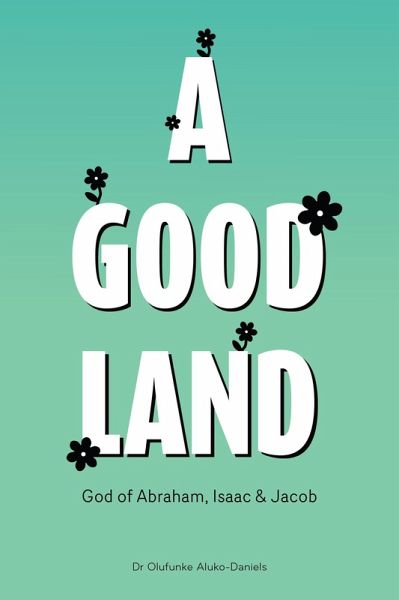 A Good Land God of Abraham, Isaac and Jacob (eBook, ePUB) A Good Land God of Abraham, Isaac and Jacob (eBook, ePUB)