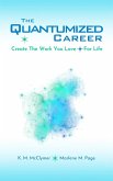 The Quantumized Career: Create the Work You Love - For Life (eBook, ePUB) The Quantumized Career: Create the Work You Love - For Life (eBook, ePUB)