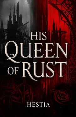 His Queen Of Rust: A Mafia Romance (eBook, ePUB) - Hestia