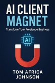 AI Client Magnet: Transform Your Freelance Business (eBook, ePUB)