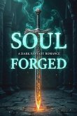 Soul Forged:A Dark Fantasy Romance (eBook, ePUB) Soul Forged:A Dark Fantasy Romance (eBook, ePUB)