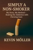 Simply a Non-Smoker: My Story, My Method - Beating the Addiction with Chewing Gum (eBook, ePUB)