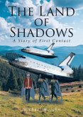 Land of Shadows: A Story of First Contact (eBook, ePUB) Land of Shadows: A Story of First Contact (eBook, ePUB)