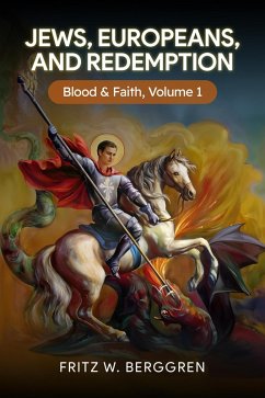 Jews, Europeans, and Redemption: Blood and Faith Volume 1 (eBook, ePUB) Cover Jews, Europeans, and Redemption: Blood and Faith Volume 1 (eBook, ePUB)
