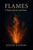 Flames: A Poetry of Scars and Stars (eBook, ePUB) Flames: A Poetry of Scars and Stars (eBook, ePUB)