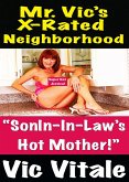Mr. Vic's X-Rated Neighborhood "SonIn-In-Law's Hot Mother!" (eBook, ePUB) Mr. Vic's X-Rated Neighborhood "SonIn-In-Law's Hot Mother!" (eBook, ePUB)