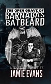 The Open Grave Of Barnabas Batbeard (eBook, ePUB) The Open Grave Of Barnabas Batbeard (eBook, ePUB)