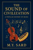 The Sound of Civilization: A Popular History of Music (eBook, ePUB)