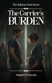 The Carrier's Burden (The Solhiem Pack, #3) (eBook, ePUB) The Carrier's Burden (The Solhiem Pack, #3) (eBook, ePUB)