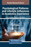Psychological Patterns and Lifestyle Influences in Academia Experience Psychological Patterns and Lifestyle Influences in Academia Experience