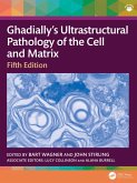 Ghadially's Ultrastructural Pathology of the Cell and Matrix (eBook, ePUB)