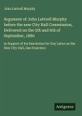 Argument of John Luttrell Murphy before the new City Hall Commission, Delivered on the 5th and 6th of September, 1880