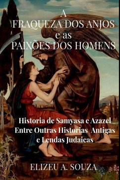 Cover A Fraqueza Dos Anjos E As Paixões Dos Homens