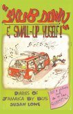 Shub Down & Small-up Yuself! Diaries of Jamaica by Bus