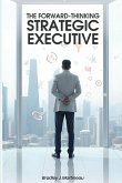 The Forward-Thinking Strategic Executive The Forward-Thinking Strategic Executive