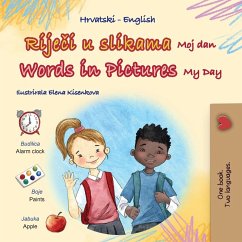 Words in Pictures - My Day (Croatian English Bilingual Children's Book) Words in Pictures - My Day (Croatian English Bilingual Children's Book)