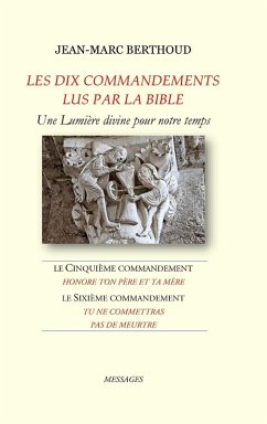 LES DIX COMMANDEMENTS LUS PAR LA BIBLE - 5e Cdt Honore ton père et ta mère - 6e Cdt Tu ne commettras pas de meurtre - Berthoud, Jean-Marc