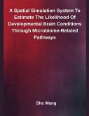 A Spatial Simulation System To Estimate The Likelihood Of Developmental Brain Conditions Through Microbiome-Related Pathways