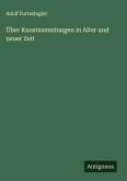 Über Kunstsammlungen in Alter und neuer Zeit