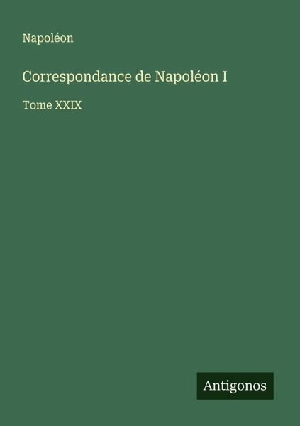 Correspondance de Napoléon I Correspondance de Napoléon I